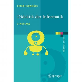 Peter Hubwieser Didaktik Der Informatik: Grundlagen, Konzepte, Beispiele