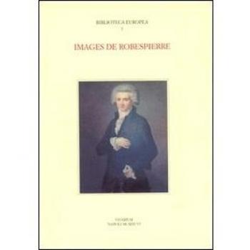 Images de Robespierre. Actes du Colloque international (Napoli, 27-29 settembre 1993)