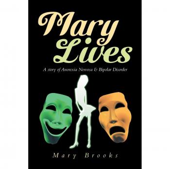 Mary Lives - A Story of Anorexia Nervosa & Bipolar Disorder