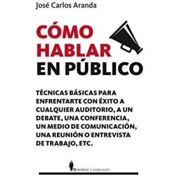 Cómo hablar en público (Manuales) - José Carlos Aranda Aguilar