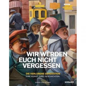 Wir werden euch nicht vergessen – Die verlorene Generation. Ihre Kunst. Ihre Geschichten: Geleitwort von Bundespräsident A. Van der Bellen und Bundespräsident F. W. Steinmeier