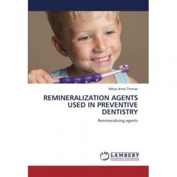 Thomas, Nithya Annie: REMINERALIZATION AGENTS USED IN PREVENTIVE DENTISTRY
