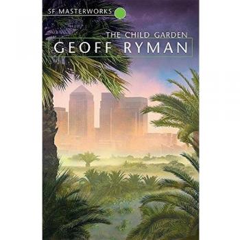 Child Garden - Geoff Ryman (S.F. Masterworks)