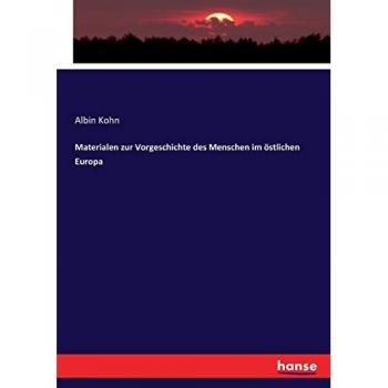 Materialen zur Vorgeschichte des Menschen im östlichen Europa