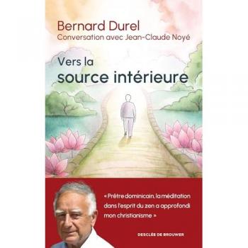 Vers la source intérieure: Conversation avec Jean-Claude Noyé