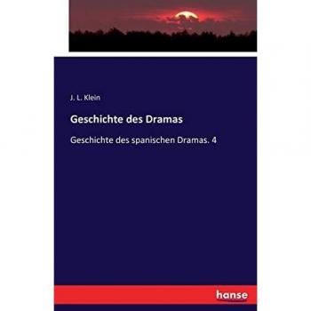 Geschichte des Dramas: Geschichte des spanischen Dramas. 4