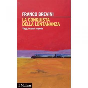 La conquista della lontananza. Viaggi, incontri, scoperte