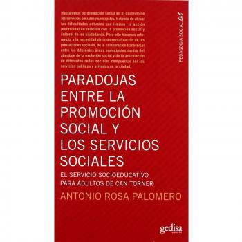 Paradojas entre la promocion social y los servicios sociales/ Paradoxes between social advancement and social services, Pedagogia Socia-txt
