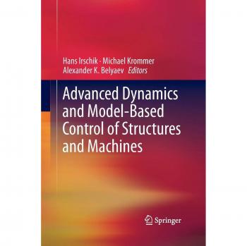 Advanced Dynamics and Model-Based Control of Structures and Machines