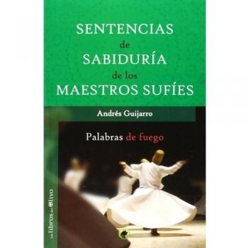 Sentencias de sabiduría de los maestros Sufíes -  ANDRÉS GUIJARRO