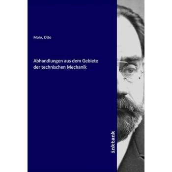 Abhandlungen aus dem Gebiete der technischen Mechanik, Fachbücher von Otto Mohr