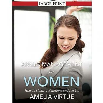 Anger Management for Women : How to Control Emotions and Let Go, by Amelia Virtue