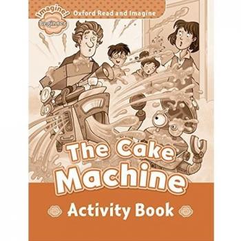 Oxford Read & Imagine Beginner The Cake Machine Activity Book - [Version Originale]
