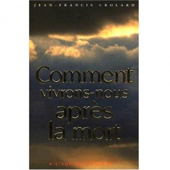 Jean-Francis Crolard Comment Vivrons-Nous Après La Mort (Articles Sans C)