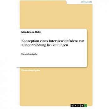 Konzeption eines Interviewleitfadens zur Kundenbindung bei Zeitungen: Einsendeaufgabe