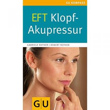 EFT Klopf-Akupressur (GU Gesundheits-Kompasse)
