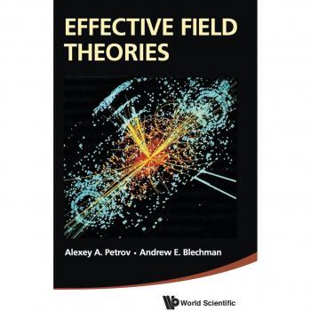 Effective Field Theories-Alexey A. Petrov,Andrew E. Blechman