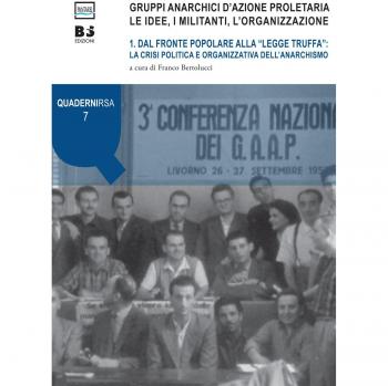 Gruppi anarchici d'azione proletaria. Le idee, i militanti, l'organizzazione. Vol. 1: Dal fronte popolare alla «legge truffa»: la crisi politica e organizzativa dell'anarchismo.