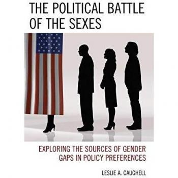 Caughell, Leslie A.: The Political Battle of the Sexes