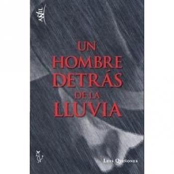 Un Hombre Detrás De La Lluvia - Quiñones, Luis