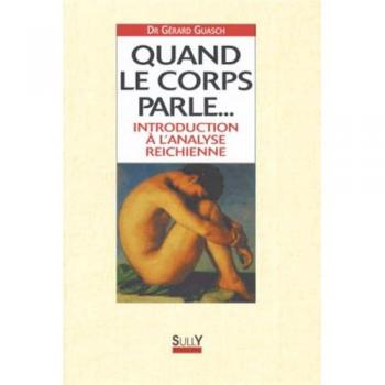 Quand Le Corps Parle - Introduction À L'anlyse Reichienne