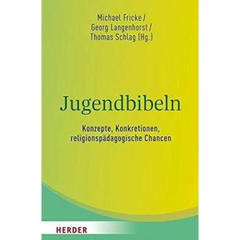 Jugendbibeln - Konzepte Konkretionen religionspädagogische Chancen
