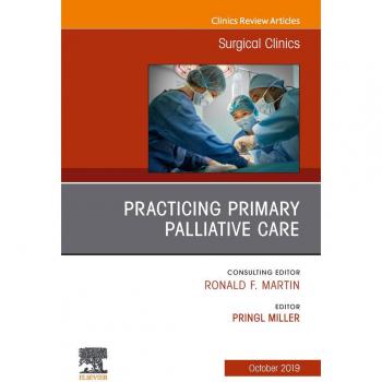 Vitalsource Technologies, Inc. Practicing Primary Palliative Care, An Issue of Surgical Clinics