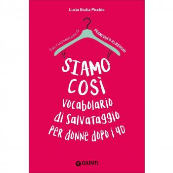 Siamo così. Vocabolario di salvataggio per donne dopo i 40