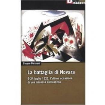 La battaglia di Novara. 9-24 luglio 1922. L'ultima occasione di una riscossa antifascista