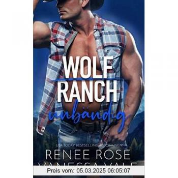 unbändig (Wolf Ranch, Band 6)