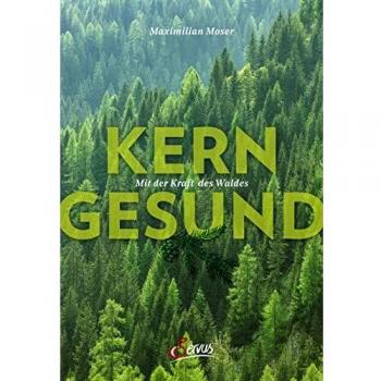 Kerngesund mit der Kraft des Waldes