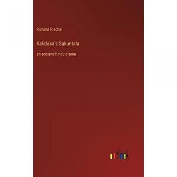 Pischel, Richard: Kalidasa's Sakuntala