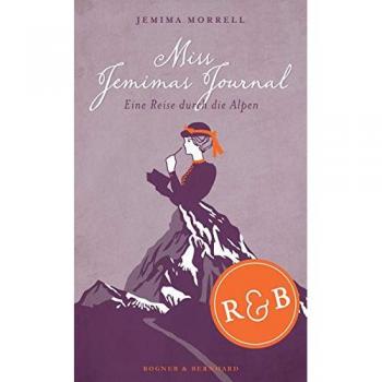 Jemima Morrell Miss Jemimas Journal: Eine Reise Durch Die Alpen