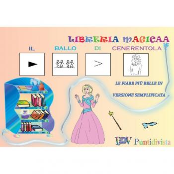 Il ballo di Cenerentola. Le fiabe più belle in versione semplificata. Ediz. illustrata
