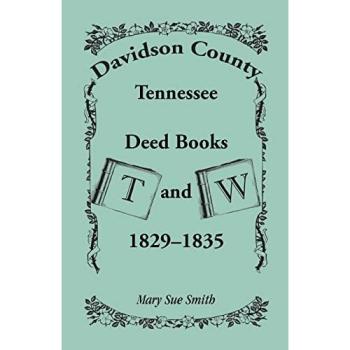 Davidson County, Tennessee, Deed Book T and W, 1829 - 1835