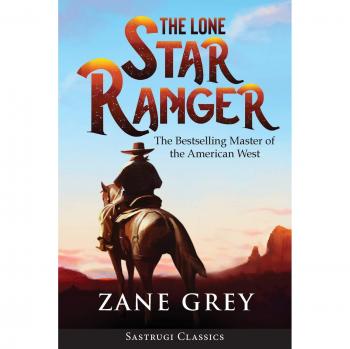 Grey, Zane: The Lone Star Ranger (Annotated)