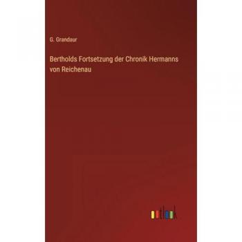 Bertholds Fortsetzung der Chronik Hermanns von Reichenau