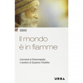 Il mondo è in fiamme. Commenti al Dhammapada, il sentiero di Gautama il Buddha. Vol. 5