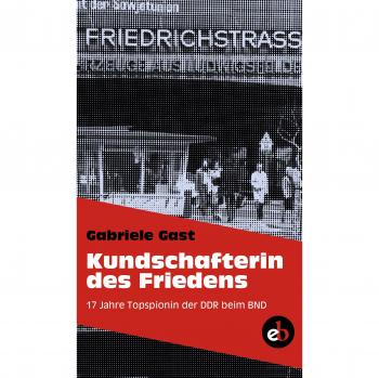 Gabriele Gast Kundschafterin Des Friedens: 17 Jahre Topspionin Der Ddr Beim Bnd