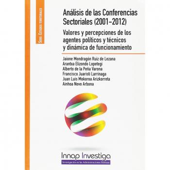 Análisis de las conferencias sectoriales (2001-2012): valores y percepciones de los agentes políticos y técnicos y dinámica de funcionamiento
