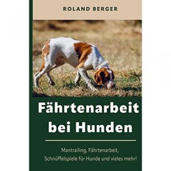 Mein Hund fürs Leben Ratgeber: Fährtenarbeit und Mantrailing bei Hunden