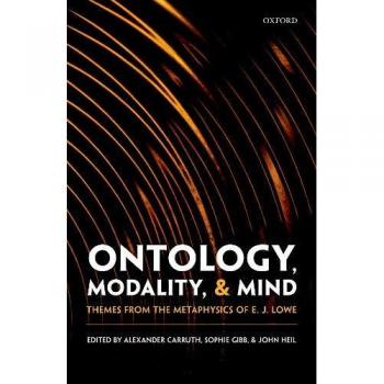 Ontology, Modality, and Mind: Themes from the Metaphysics of E. J. Lowe