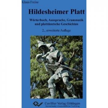 Hildesheimer Platt Wörterbuch Aussprache Grammatik und plattdeutsche Geschichten