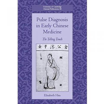 Hsu, Elisabeth: Pulse Diagnosis in Early Chinese Medicine