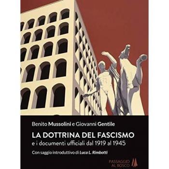 La dottrina del fascismo. E i documenti ufficiali dal 1919 al 1945
