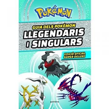 GUIA DELS POKÉMON LLEGENDARIS I SINGULARS EDICIÓ OFICIAL SÚPER DELUXE