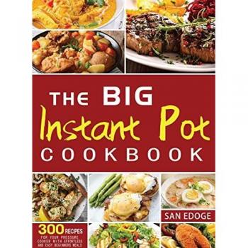 The Big Instant Pot Cookbook 300 Recipes