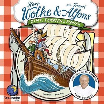 Zimt, Tomaten und Piraten - Kinderkochbuch in Kooperation mit Alfons Schuhbeck: Herr Wolke & sein Freund Alfons Schuhbeck