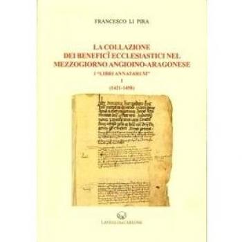 La collazione dei benefici ecclesiastici nel Mezzogiorno angioino-aragonese i «Libri Annatarum». Vol. 1: (1412-1458)