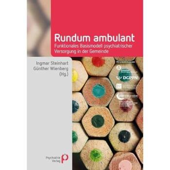 Rundum ambulant: Funktionales Basismodell psychiatrischer Versorgung in der Gemeinde